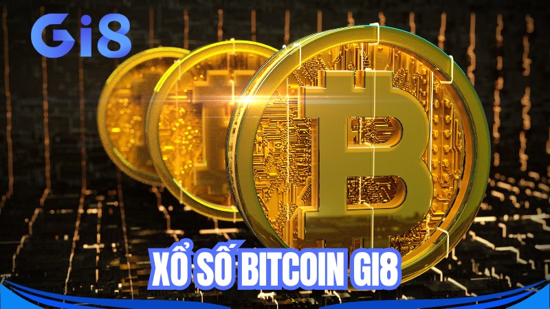 Xổ Số Bitcoin GI8 – Game Chơi Số Trả Thưởng Cao Ngất Ngưởng