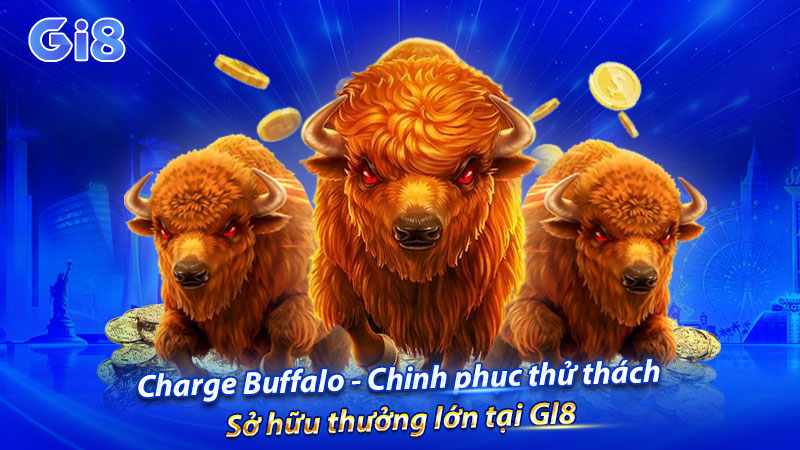 Charge Buffalo Chinh phục trâu vàng cùng GI8