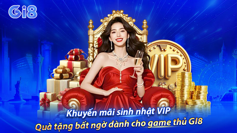 Khuyến mãi sinh nhật VIP GI8 siêu hấp dẫn
