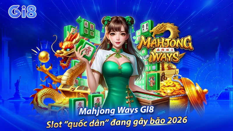 Game Mahjong Ways - game slot hấp dẫn nhất 2026